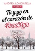 T Y YO EN EL CORAZN DE BROOKLYN de LONGARELA, ANDREA 