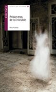 PRISIONEROS DE LO INVISIBLE de HUERTAS, ROSA 