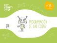 SET21 ESP PROGRAMACION DE LAS COSAS 1 EDUCACION PRIMARIA 14-16 AOS ED 2017 MEC di VV.AA. 