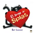 EL AMOR DE SPLAT di SCOTTON, ROB 
