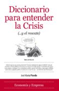 DICCIONARIO PARA ENTENDER LA CRISIS (Y EL RESCATE) di PINEDO, JOSE MARIA 
