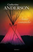 AMOR COMANCHE de ANDERSON, CATHERINE 