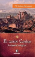 EL CAMINO CATALINA, LA DUQUESA PEREGRINA di JIMENEZ HERNANDEZ, PILAR 