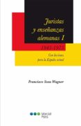 JURISTAS Y ENSEANZAS ALEMANAS (I): 1945-1975 de SOSA WAGNER, FRANCISCO 