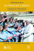LA VIDA EN CRISTO de BERGOGLIO PAPA FRANCISCO, JORGE 
