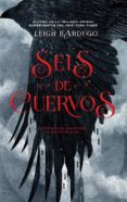 SEIS DE CUERVOS de BARDUGO, LEIGH 