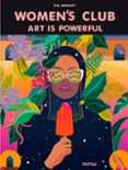 WOMEN S CLUB. ART IS POWERFUL di VV.AA. 