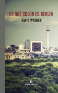 DE QUE COLOR ES BERLIN de WAGNER, DAVID 