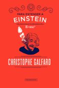 PARA ENTENDER A EINSTEIN: UNA EMOCIONANTE APROXIMACION A E= MC2 di GALFARD, CHRISTOPHE 