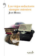 LOS VIEJOS SEDUCTORES SIEMPRE MIENTEN di BOLEA, JUAN 