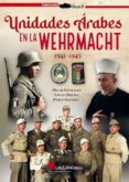 Unidades Árabes En La Wehrmacht. 1941-1945 Por Pablo Sagarra, Tapa Blanda