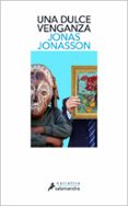 UNA DULCE VENGANZA di JONASSON, JONAS 