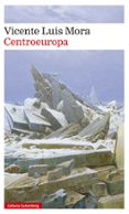 CENTROEUROPA (XIII PREMIO MLAGA DE NOVELA) de MORA, VICENTE LUIS 