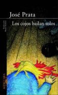 LOS COJOS BAILAN SOLOS di PRATA, JOSE 