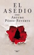 EL ASEDIO (CARTONE ESTUCHE) de PEREZ-REVERTE, ARTURO 