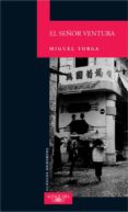 EL SEOR VENTURA de TORGA, MIGUEL 