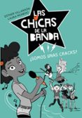 LAS CHICAS DE LA BANDA 2 :  SOMOS UNAS CRACKS di VILLARDON, ESTHER MORENO, LAURA 