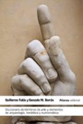 DICCIONARIO DE TERMINOS DE ARTE Y ELEMENTOS DE ARQUEOLOGIA, HERAL DICA Y NUMISMATICA de FATAS, GUILLERMO BORRAS, GONZALO M. 