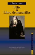 FELIX O LIBRO DE MARAVILLAS di LLULL, RAMON 