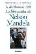 11 DE FEBRERO DE 1990: LA LIBERACION DE NELSON MANDELA di VV.AA. 