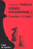 AJEDREZ HIPERMODERNO (T. 1) de AGUILERA, RICARDO 