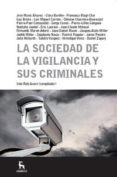 LA SOCIEDAD DE LA VIGILANCIA Y SUS CRIMINALES di VV.AA. 