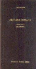HISTORIA ROMANA. LIBROS I-XXXV di CASIO, DION 