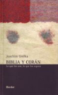 BIBLIA Y CORAN: LO QUE NOS UNE, LO QUE NOS SEPARA di GNILKA, JOACHIM 