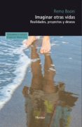 IMAGINAR OTRAS VIDAS: REALIDADES, PROYECTOS Y DESEOS de BODEI, REMO 
