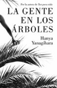 LA GENTE EN LOS RBOLES di YANAGIHARA, HANYA 
