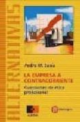 LA EMPRESA A CONTRACORRIENTE: CUESTIONES DE ETICA EMPRESARIAL di SASIA, PEDRO M. 
