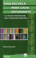 UNA ESCUELA PARA CADA ESTUDIANTE: LA RELACION INTERPERSONAL CLAVE DEL PROCESO EDUCATIVO di BEAUDOIN, NELSON 