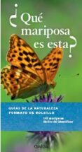 QUE MARIPOSA ES ESTA? - GUIAS DE LA NATURALEZA di BELLMANN, HEIKO 