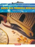 MONTE SUS PRIMERAS MOSCAS di DUCLOUX, DIDIER 