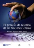 EL PROCESO DE REFORMA DE LAS NACIONES UNIDAS di BLANC ALTEMIR, ANTONIO 