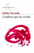 CONFIESO QUE HE VIVIDO: MEMORIAS de NERUDA, PABLO 