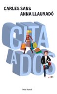CITA A DOS de LLAURADO, ANNA  SANS, CARLES 