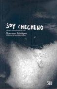 SOY CHECHENO: NOVELA DE FRAGMENTACION de SADULAYEV, GUERMAN 