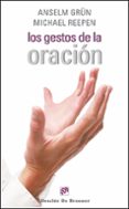 LOS GESTOS DE LA ORACION de GRUN, ANSELM REEPEN, MICHAEL 