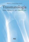 TRAUMATOLOGA PARA MDICOS DE URGENCIAS di GARCIA PRIEGO, ALFONSO L. 