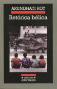 RETORICA BELICA de ROY, ARUNDHATI 