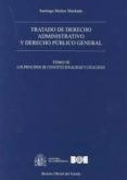 TRATADO DE DERECHO ADMINISTRATIVO, TOMO III Y DERECHO PUBLICO GENERAL: LOS PRINCIPIOS DE CONSTITUCIONALIDAD Y LEGALIDAD di MUOZ MACHADO, SANTIAGO 