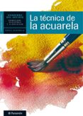LA TECNICA DE LA ACUARELA (CUADERNO DEL ARTISTA) di VV.AA. 