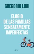 ELOGIO DE LAS FAMILIAS SENSATAMENTE IMPERFECTAS de LURI, GREGORIO 