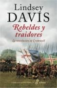 REBELDES Y TRAIDORES (LA REVOLUCION DE CROMWELL) de DAVIS, LINDSEY 