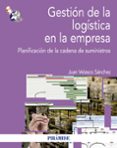 GESTIN DE LA LOGSTICA EN LA EMPRESA de VELASCO SANCHEZ, JUAN 
