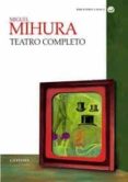 MIHURA. TEATRO COMPLETO de MIHURA, MIGUEL 