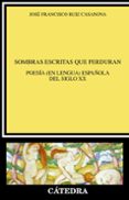 SOMBRAS ESCRITAS QUE PERDURAN de RUIZ CASANOVA, JOSE FRANCISCO 