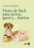 FLORES DE BACH PARA PERROS, GATOS Y DUEOS de DELGADO, CRISTINA 