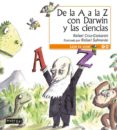 DE LA A A LA Z CON DARWIN Y LAS CIENCIAS. di CRUZ-CONTARINI, RAFAEL 